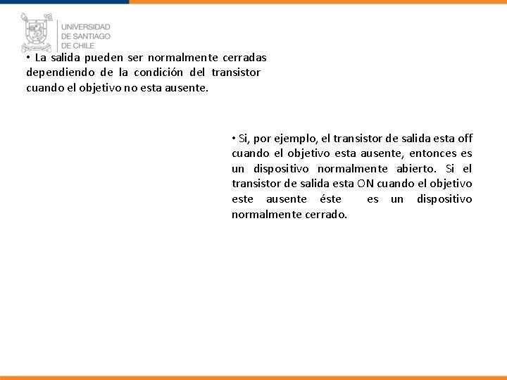  • La salida pueden ser normalmente cerradas dependiendo de la condición del transistor