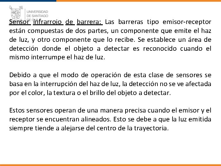 Sensor infrarrojo de barrera: Las barreras tipo emisor-receptor están compuestas de dos partes, un