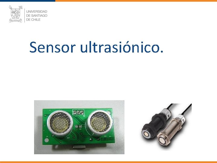 Sensor ultrasiónico. 