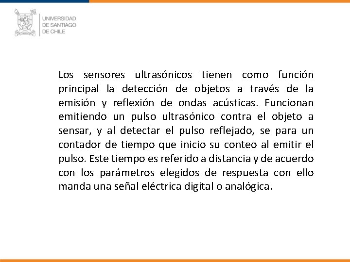 Los sensores ultrasónicos tienen como función principal la detección de objetos a través de