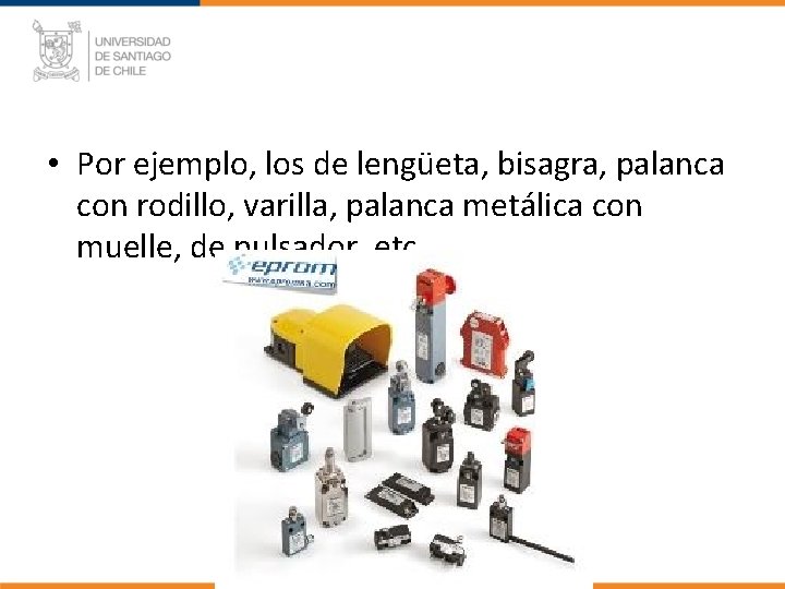  • Por ejemplo, los de lengüeta, bisagra, palanca con rodillo, varilla, palanca metálica