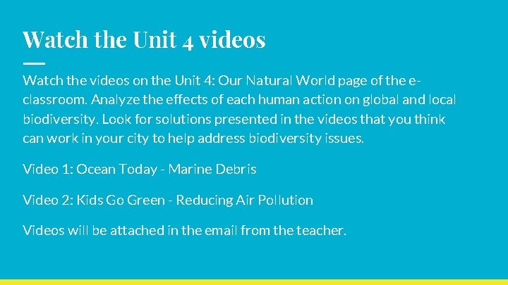 Watch the Unit 4 videos Watch the videos on the Unit 4: Our Natural