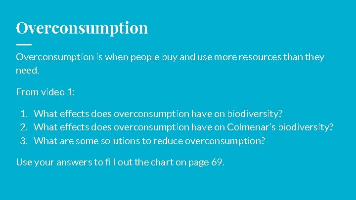 Overconsumption is when people buy and use more resources than they need. From video