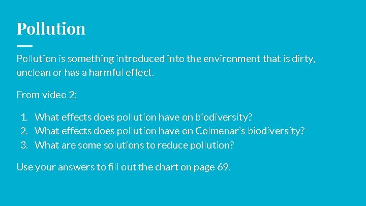 Pollution is something introduced into the environment that is dirty, unclean or has a