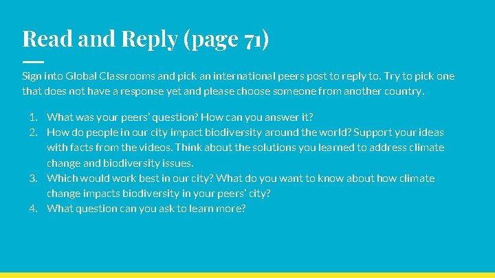 Read and Reply (page 71) Sign into Global Classrooms and pick an international peers