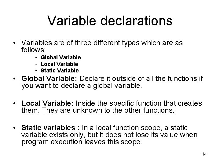 Variable declarations • Variables are of three different types which are as follows: •