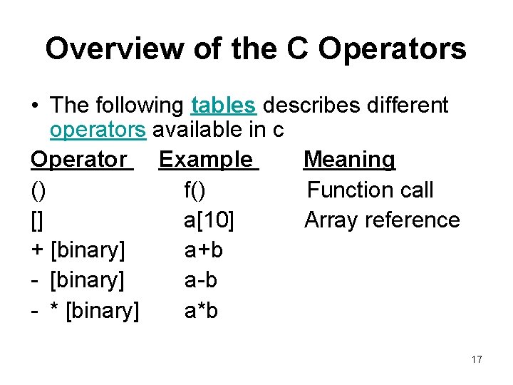 Overview of the C Operators • The following tables describes different operators available in