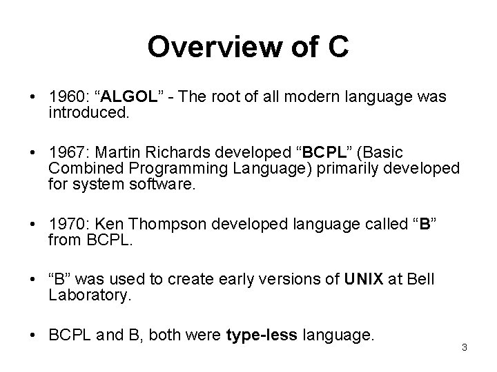 Overview of C • 1960: “ALGOL” - The root of all modern language was