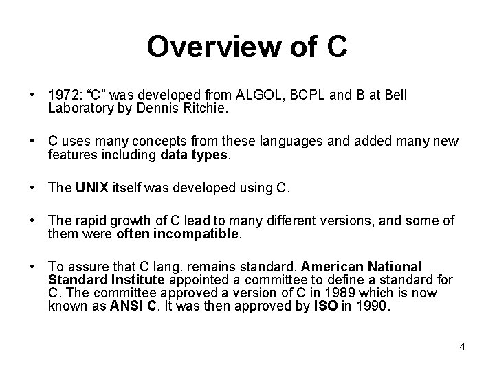 Overview of C • 1972: “C” was developed from ALGOL, BCPL and B at