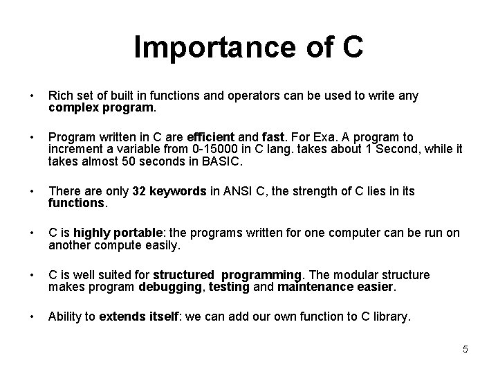 Importance of C • Rich set of built in functions and operators can be