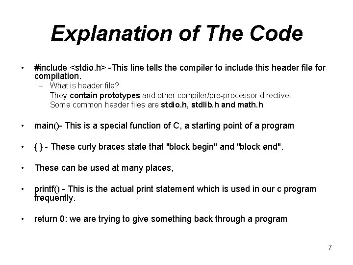 Explanation of The Code • #include <stdio. h> -This line tells the compiler to