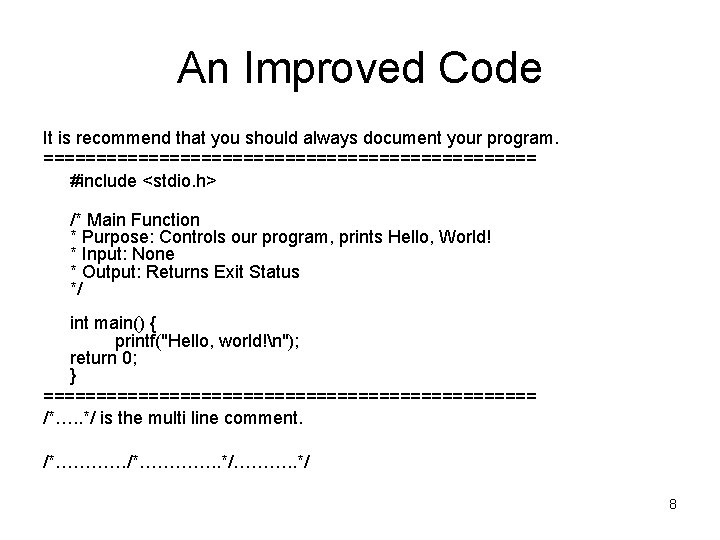 An Improved Code It is recommend that you should always document your program. ========================