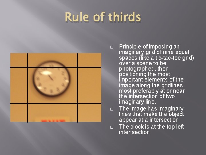 Rule of thirds � � � Principle of imposing an imaginary grid of nine