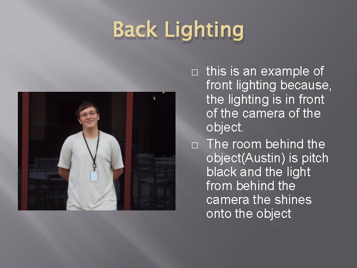 Back Lighting � � this is an example of front lighting because, the lighting