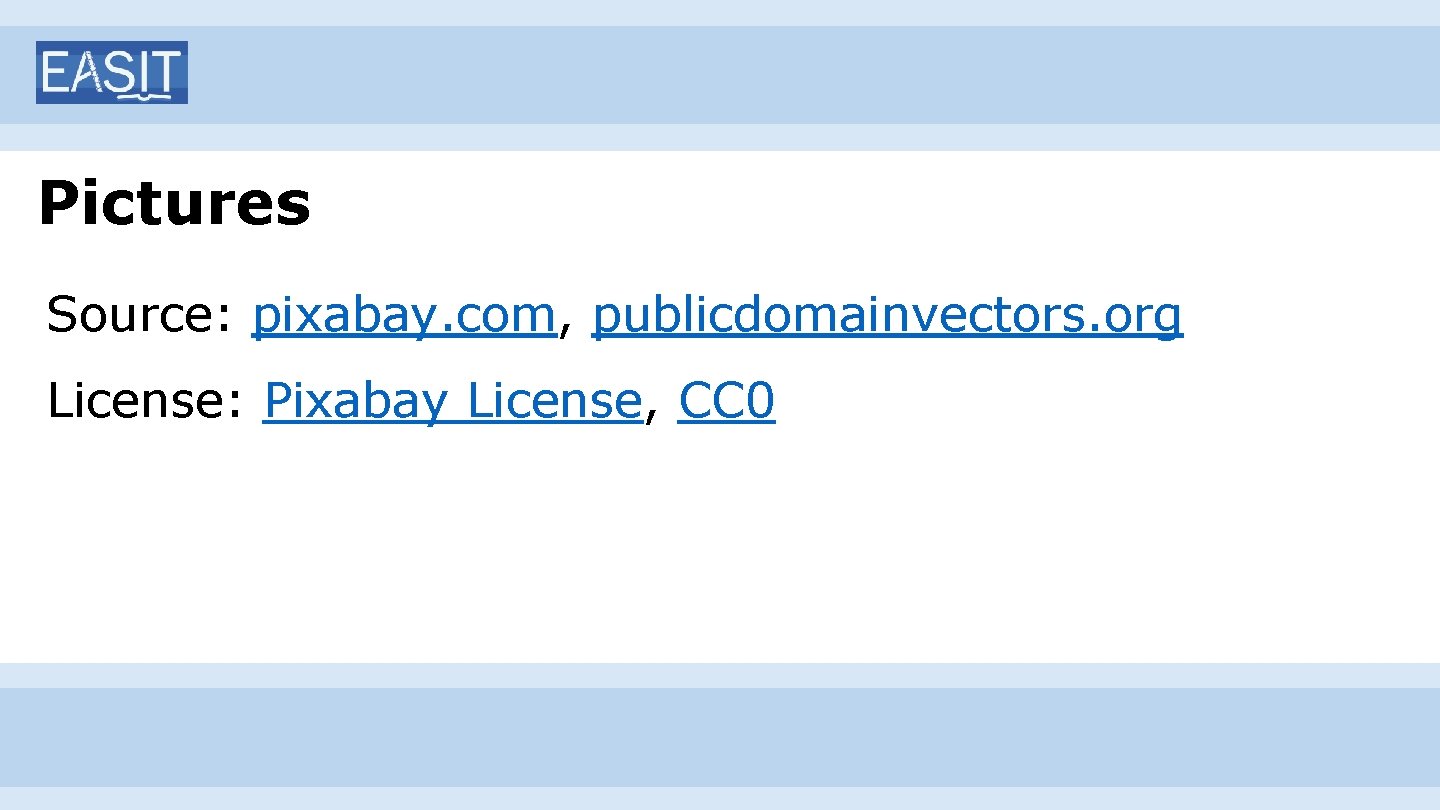 Pictures Source: pixabay. com, publicdomainvectors. org License: Pixabay License, CC 0 