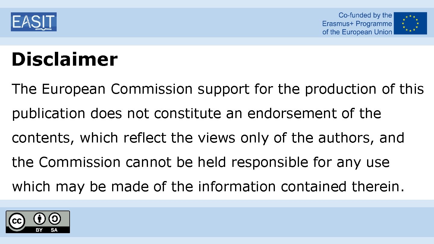 Disclaimer The European Commission support for the production of this publication does not constitute