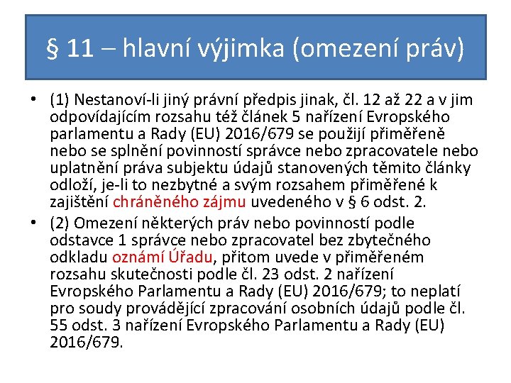 § 11 – hlavní výjimka (omezení práv) • (1) Nestanoví-li jiný právní předpis jinak,