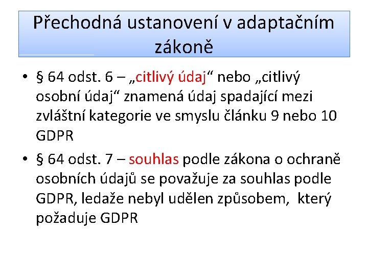 Přechodná ustanovení v adaptačním zákoně • § 64 odst. 6 – „citlivý údaj“ nebo