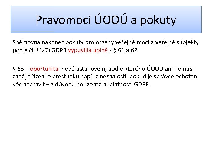 Pravomoci ÚOOÚ a pokuty Sněmovna nakonec pokuty pro orgány veřejné moci a veřejné subjekty