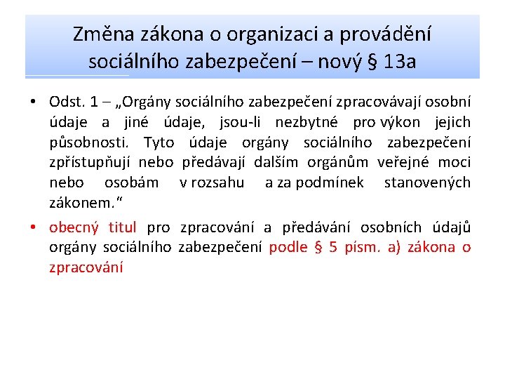 Změna zákona o organizaci a provádění sociálního zabezpečení – nový § 13 a •