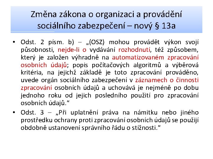 Změna zákona o organizaci a provádění sociálního zabezpečení – nový § 13 a •