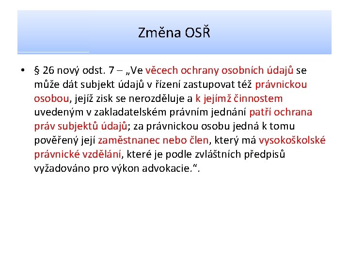 Změna OSŘ • § 26 nový odst. 7 – „Ve věcech ochrany osobních údajů