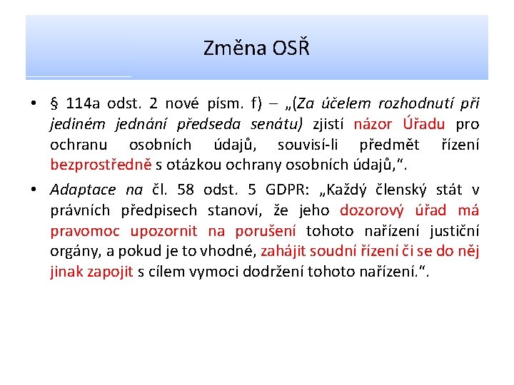 Změna OSŘ • § 114 a odst. 2 nové písm. f) – „(Za účelem