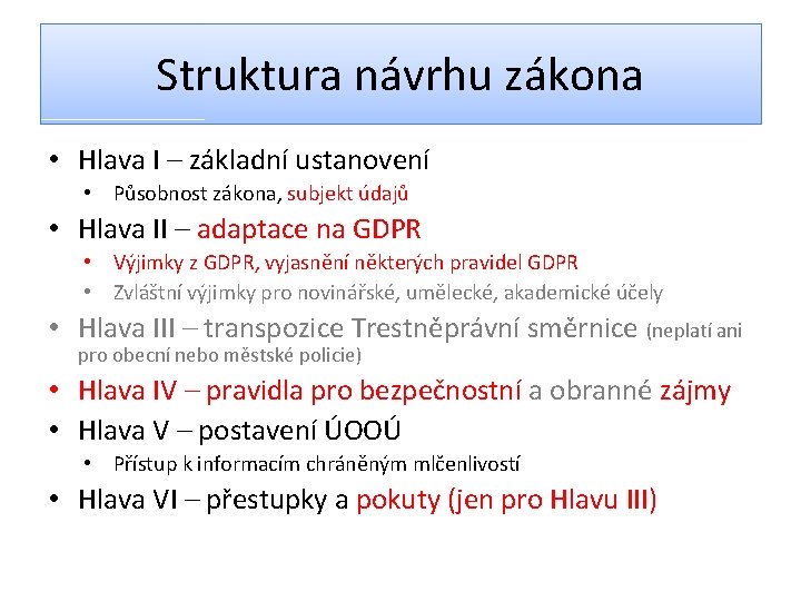 Struktura návrhu zákona • Hlava I – základní ustanovení • Působnost zákona, subjekt údajů