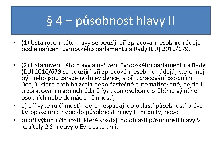 § 4 – působnost hlavy II • (1) Ustanovení této hlavy se použijí při