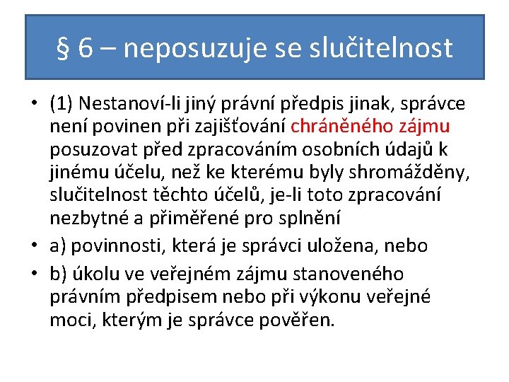 § 6 – neposuzuje se slučitelnost • (1) Nestanoví-li jiný právní předpis jinak, správce