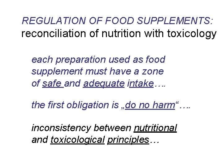 REGULATION OF FOOD SUPPLEMENTS: reconciliation of nutrition with toxicology each preparation used as food