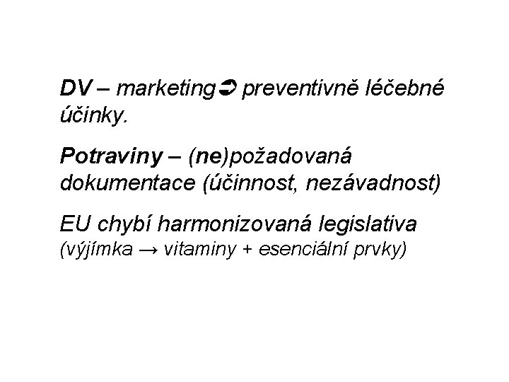 DV – marketing preventivně léčebné účinky. Potraviny – (ne)požadovaná dokumentace (účinnost, nezávadnost) EU chybí