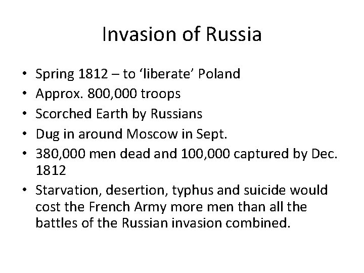 Invasion of Russia Spring 1812 – to ‘liberate’ Poland Approx. 800, 000 troops Scorched