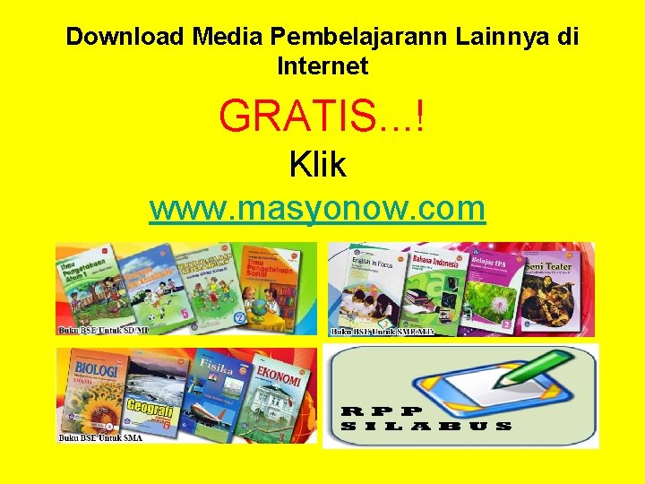 Download Media Pembelajarann Lainnya di Internet GRATIS. . . ! Klik www. masyonow. com