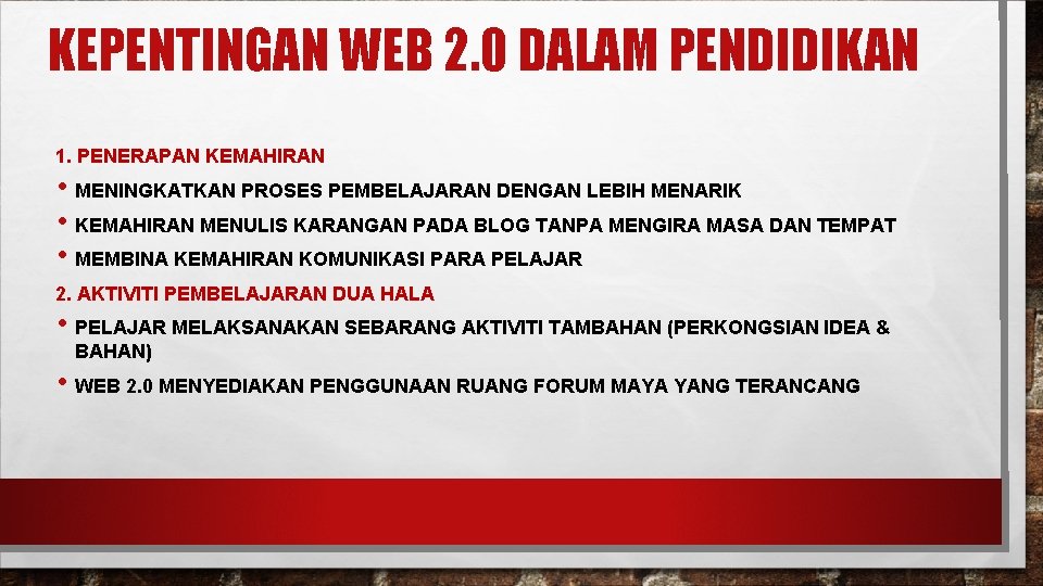 KEPENTINGAN WEB 2. 0 DALAM PENDIDIKAN 1. PENERAPAN KEMAHIRAN • MENINGKATKAN PROSES PEMBELAJARAN DENGAN