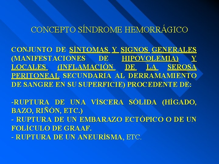 CONCEPTO SÍNDROME HEMORRÁGICO CONJUNTO DE SÍNTOMAS Y SIGNOS GENERALES (MANIFESTACIONES DE HIPOVOLEMIA) Y LOCALES