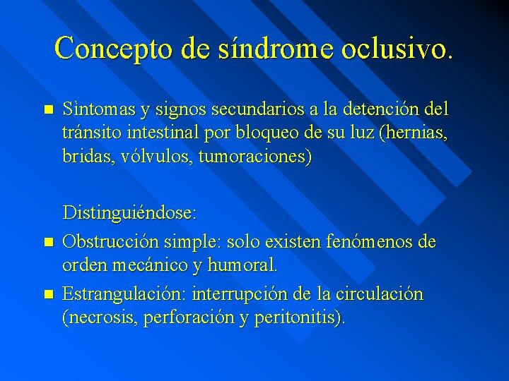 Concepto de síndrome oclusivo. n n n Sìntomas y signos secundarios a la detención