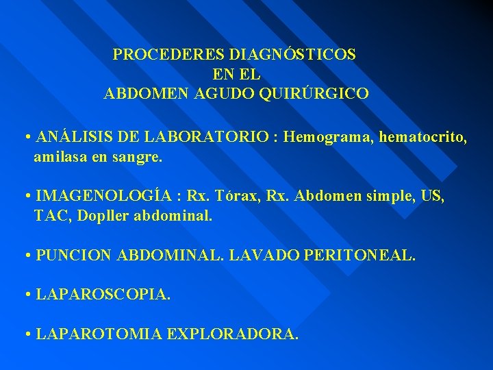 PROCEDERES DIAGNÓSTICOS EN EL ABDOMEN AGUDO QUIRÚRGICO • ANÁLISIS DE LABORATORIO : Hemograma, hematocrito,