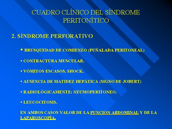 CUADRO CLÍNICO DEL SÍNDROME PERITONÍTICO 2. SÍNDROME PERFORATIVO § BRUSQUEDAD DE COMIENZO (PUÑALADA PERITONEAL)