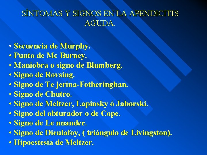 SÍNTOMAS Y SIGNOS EN LA APENDICITIS AGUDA. • Secuencia de Murphy. • Punto de