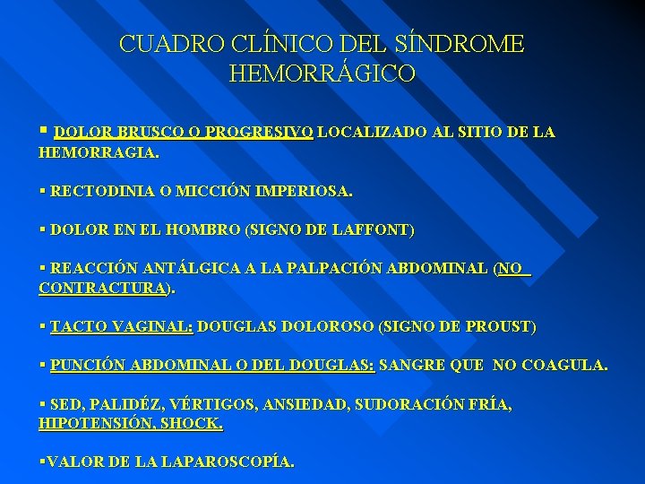 CUADRO CLÍNICO DEL SÍNDROME HEMORRÁGICO § DOLOR BRUSCO O PROGRESIVO LOCALIZADO AL SITIO DE