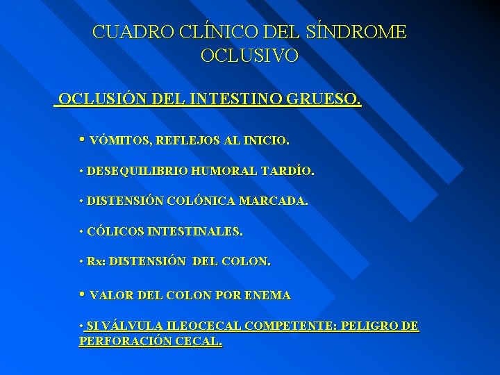 CUADRO CLÍNICO DEL SÍNDROME OCLUSIVO OCLUSIÓN DEL INTESTINO GRUESO. • VÓMITOS, REFLEJOS AL INICIO.