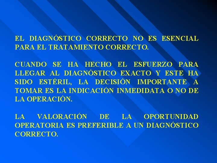 EL DIAGNÓSTICO CORRECTO NO ES ESENCIAL PARA EL TRATAMIENTO CORRECTO. CUANDO SE HA HECHO