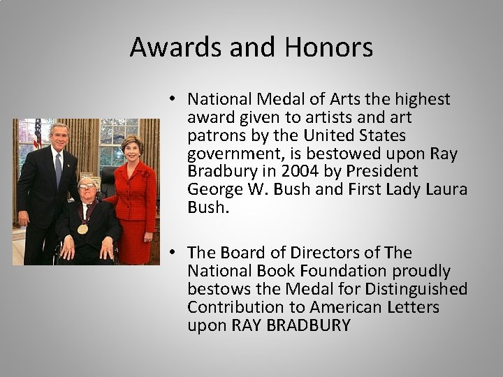 Awards and Honors • National Medal of Arts the highest award given to artists