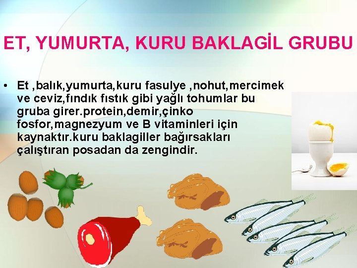 ET, YUMURTA, KURU BAKLAGİL GRUBU • Et , balık, yumurta, kuru fasulye , nohut,