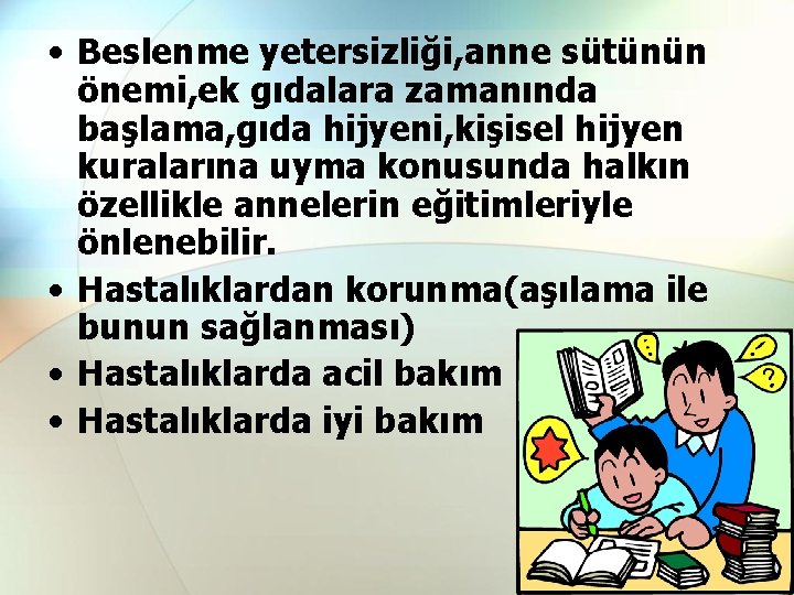  • Beslenme yetersizliği, anne sütünün önemi, ek gıdalara zamanında başlama, gıda hijyeni, kişisel