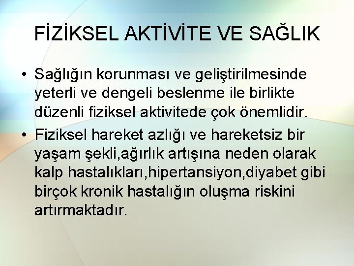 FİZİKSEL AKTİVİTE VE SAĞLIK • Sağlığın korunması ve geliştirilmesinde yeterli ve dengeli beslenme ile