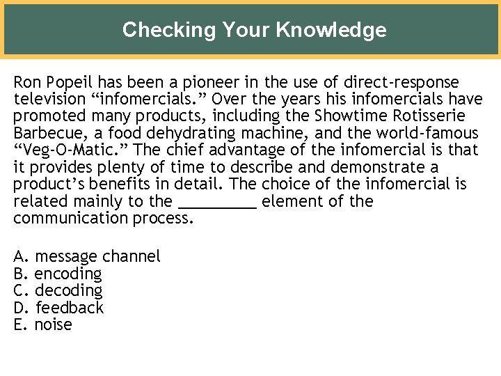 Checking Your Knowledge Ron Popeil has been a pioneer in the use of direct-response