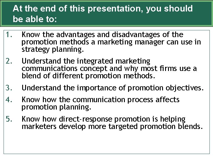 At the end of this presentation, you should be able to: 1. Know the