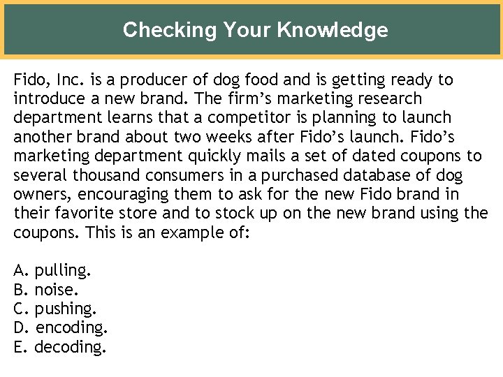 Checking Your Knowledge Fido, Inc. is a producer of dog food and is getting